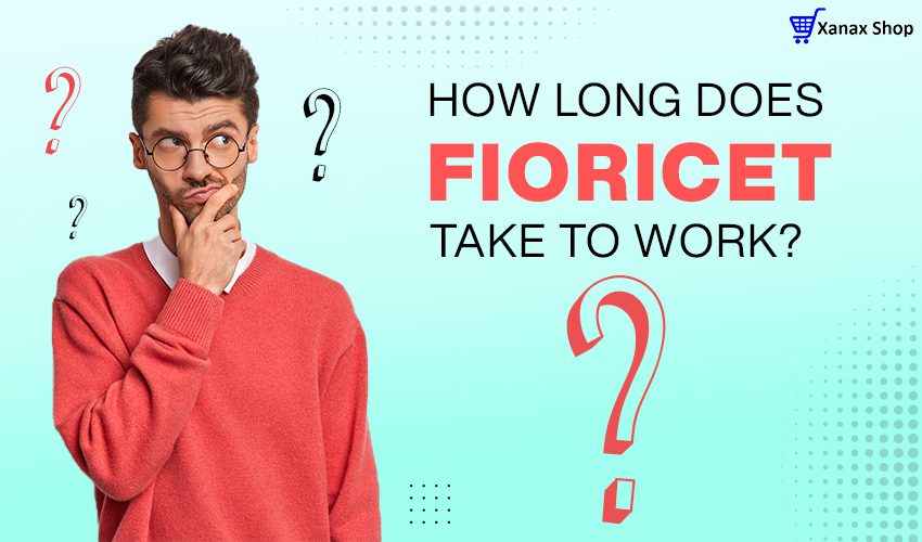 How long does Fioricet take to work?