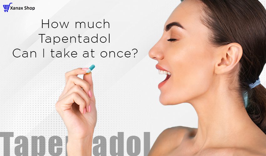 How Much Tapentadol Can I Take at Once?
