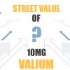 What is the street value of valium 10mg?