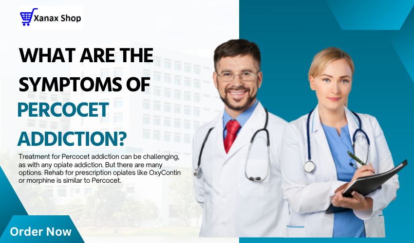 What are symptoms of Percocet addiction?