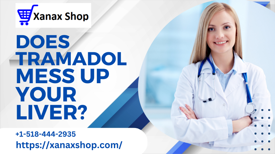 Does Tramadol Mess Up Your Liver?